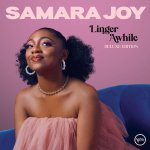 Samara Joy: Linger Awhile (Deluxe Edition)