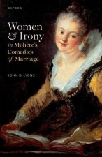 Women and Irony in  Moličre's Comedies of Marriage (Hardback)