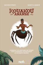 KOUAKOU ANANSE  : COMMENT LES HISTOIRES DE NYAME SONT DEVENUES LES HISTOIRES DE KOUAKOU ANANSE