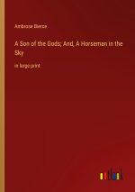 A Son of the Gods; And, A Horseman in the Sky
