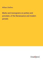 Marks and monograms on pottery and porcelain, of the Renaissance and modern periods