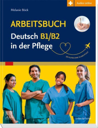 Arbeitsbuch Deutsch B1/B2 in der Pflege