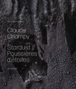 Claude Champy: Stardust / Poussi?res d'étoiles
