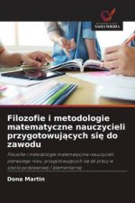 Filozofie i metodologie matematyczne nauczycieli przygotowujacych sie do zawodu