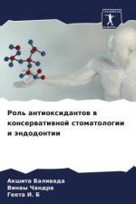 Rol' antioxidantow w konserwatiwnoj stomatologii i ändodontii