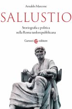 Sallustio. Storiografia e politica nella Roma tardorepubblicana