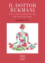 Dottor Rukmani. Ovvero, come avvicinarsi allo yoga nella vita di tutti i giorni