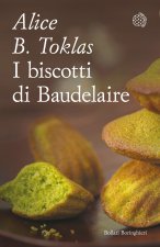 biscotti di Baudelaire. Il libro di cucina di Alice B. Toklas