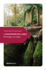 incantesimo dei luoghi. Piccole fughe verso l'ignoto