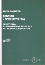 Suono e struttura. Creatività e composizione musicale nei percorsi educativi