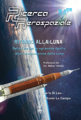 Ritorno alla Luna. Dalla fine del programma Apollo alla colonizzazione della Luna (Carlo Di Leo,Antonio Lo Campo)(Carte)
