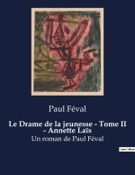 Le Drame de la jeunesse - Tome II - Annette La?s