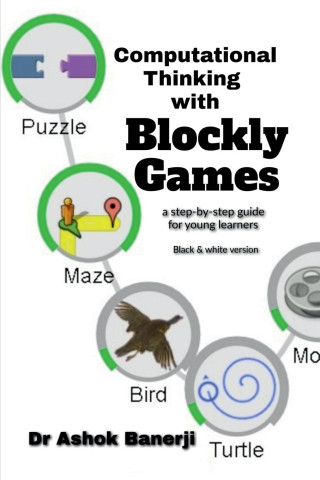 Computational Thinking with Blockly Games (B&W version)