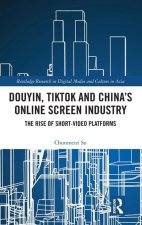 Douyin, TikTok, and China's Online Screen Industry