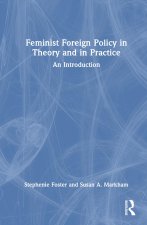 Feminist Foreign Policy in Theory and in Practice