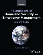 Foundations of Homeland Security and Emergency Man agement: Law and Policy, Third Edition
