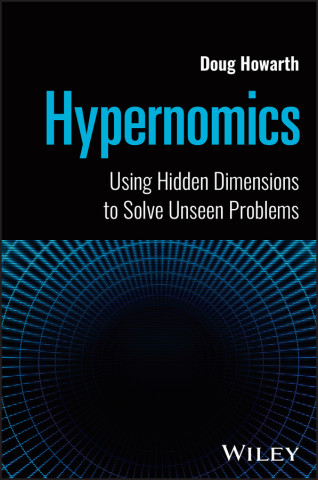 Hypernomics: Using Hidden Dimensions to Solve Unse en Problems