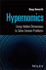 Hypernomics: Using Hidden Dimensions to Solve Unse en Problems