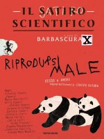 satiro scientifico. Riprodursi male. Sesso e amore apparentemente contro natura