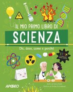 mio primo libro di scienza. Chi, dove, come e perché