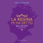 regina mi ha detto. Queen Elizabeth in parole sue