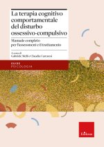 terapia cognitivo-comportamentale del disturbo ossessivo-compulsivo. Manuale completo per l'assessment e il trattamento