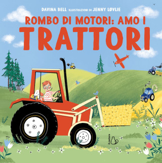 Rombo di motori: amo i trattori (Davina Bell)(Copertă tare)