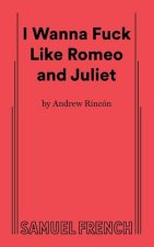 I Wanna Fuck Like Romeo and Juliet