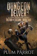 Dungeon Delver: A LitRPG Progression Fantasy