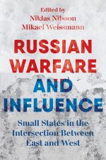 Russian Hybrid Warfare and Influence: Small States in the Intersection Between East and West