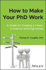 Creating Your Career in Academia and Industry: A Guide for PhDs in Science and Engineering