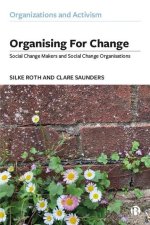 Organizing for Change: Social Change Organizations and Social Change Makers
