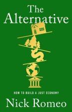 The Alternative: How to Build a Just Economy