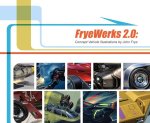 Fryewerks 2.0: Concept Vehicle Illustrations by John A. Frye