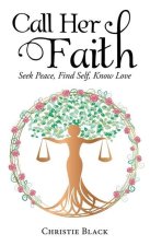 Call Her Faith: Seek Peace, Find Self, Know Love