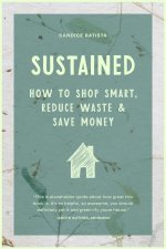 Creating a Sustainable House: Small Changes, Money-Saving Habits, and Natural Solutions That Save the Planet