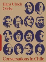 Conversations in Chile: Hans Ulrich Obrist Interviews