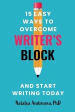 15 Easy Ways to Overcome Writer's Block and Start Writing Today