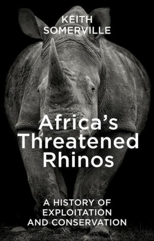 Africa's Threatened Rhinos: A History of Exploitation and Conservation