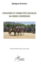 Pouvoirs et mobilités sociales au Nord-Cameruon