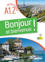 Bonjour et bienvenue A1.2 - tout en français - livre-cahier
