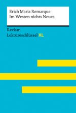 Im Westen nichts Neues von Erich Maria Remarque: Lektüreschlüssel mit Inhaltsangabe, Interpretation, Prüfungsaufgaben mit Lösungen, Lernglossar. (Recl