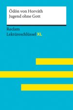 Jugend ohne Gott von Ödön von Horváth: Lektüreschlüssel mit Inhaltsangabe, Interpretation, Prüfungsaufgaben mit Lösungen, Lernglossar. (Reclam Lektüre