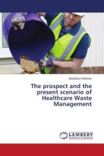 The prospect and the present scenario of Healthcare Waste Management