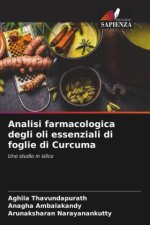 Analisi farmacologica degli oli essenziali di foglie di Curcuma