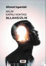 Aklin Kapali Noktasi - Allahsizlik
