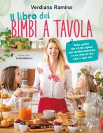 libro dei bimbi a tavola. Tutto quello che c'è da sapere per un'alimentazione e uno stile di vita sani a ogni età