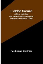 L'abbé Sicard; cél?bre instituteur des sourds-muets, successeur immédiat de l'abbé de l'Épée