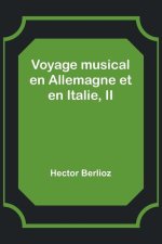 Voyage musical en Allemagne et en Italie, II