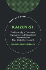 Kaizen-21: The Philosophy of Continuous Improvement and Operational Innovation in the New Global Environment